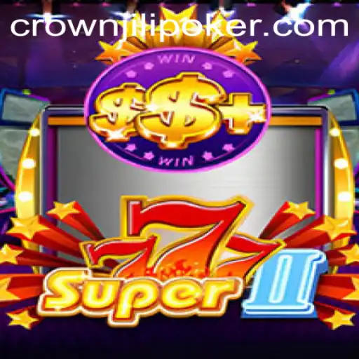 Super777II: A Deep Dive into the Gaming Sensation and CROWNJILI Phenomenon